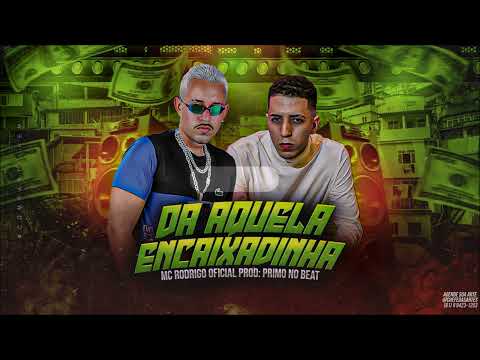 MC RODRIGO - DA AQUELA ENCAIXADINHA / BREGA FUNK MORRO DO SAPO - MÚSICA NOVA 2022
