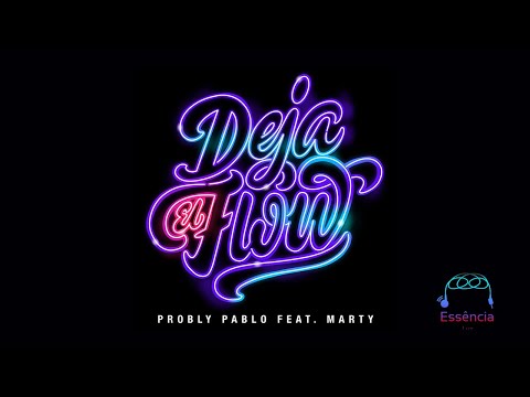 Probly Pablo - Deja el Flow  ft. Marty