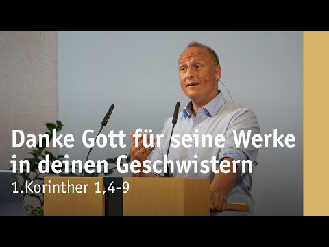 Danke Gott für seine Werke in deinen Geschwistern | 1.Korinther 1,4-9 | Manuel Schauer