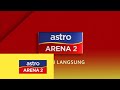 Channel ID (2021 + Live): Astro Arena 2