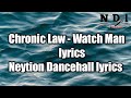 Chronic Law - Watch Man (lyrics)  [Neytion Dancehall lyrics]