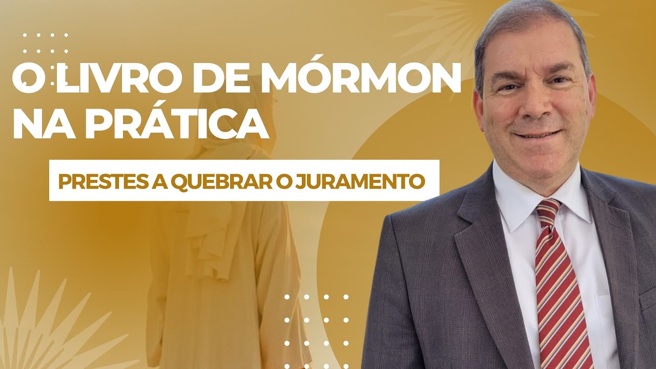 Prestes a quebrar o juramento - O Livro de Mórmon na Prática (Alma 53-63)