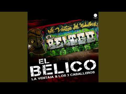 El Belico- La Ventaja Ft. Los 3 Caballeros
