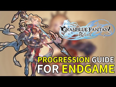 Granblue Fantasy Relink INTO DEPTH - Complete PROGRESSION Guide for ENDGAME
