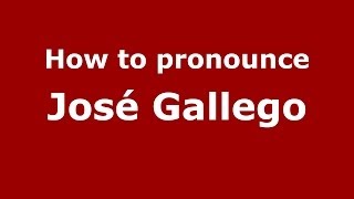 How to pronounce José Gallego