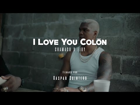Chamaco Ft. @EibyMusica  -   I Love You Colón (Video Oficial)