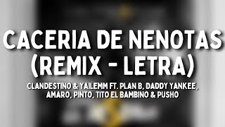 Clandestino &amp; Yailemm - Caceria de Nenotas (Remix - Letra) feat. Plan B, Daddy Yankee y más artistas