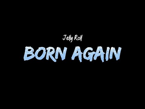 Jelly Roll - Born Again (Lyrics)