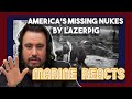 America's Missing Nukes by LazerPig | Marine Sgt. Reacts