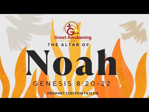 The Altar of Noah - Prophet Steffon Taylor