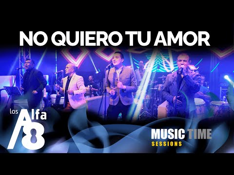 Los Alfa 8 - No Quiero Tu Amor (Music Time Sessions)