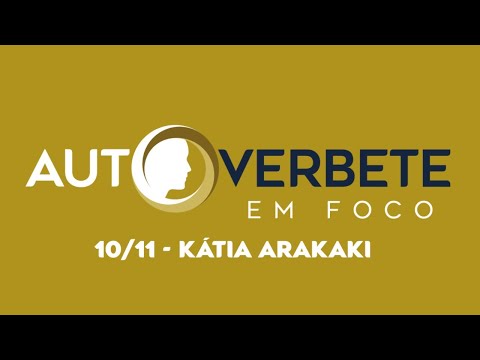 AUTOVERBETE EM FOCO - KATIA ARAKAKI
