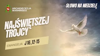 SŁOWO NA NIEDZIELĘ - Uroczystość Trójcy Świętej - abp Józef Górzyński - 15.06.2025 r.