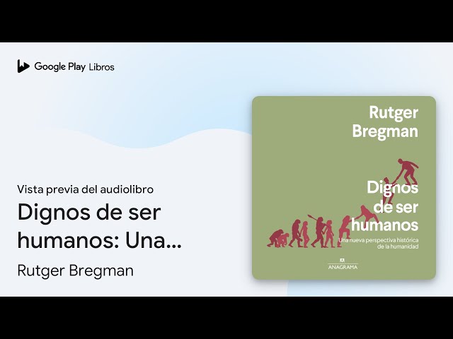 Vídeo relacionado con Dignos de ser humanos: Una nueva perspectiva histórica de la humanidad: 562 (Argumentos)