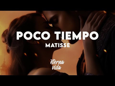 Matisse - Poco Tiempo (Letra/Lyrics)