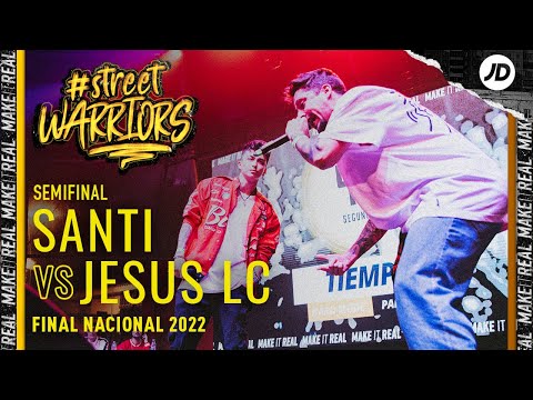 JESUS LC VS SANTI I SEMIFINALES I Street Warriors 2022 | Final Nacional