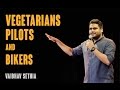 Vegetarians Bikers and Pilots | Stand up comedy by Vaibhav Sethia