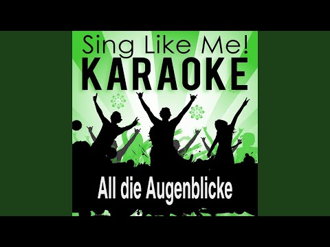 All die Augenblicke (Karaoke Version) (Originally Performed By BAP & Clueso)