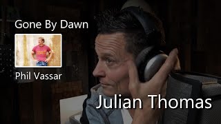 Julian Thomas - Gone By Dawn (Phil Vassar)