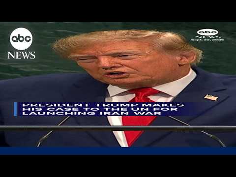 Trump makes his case to UNGA on Iran war