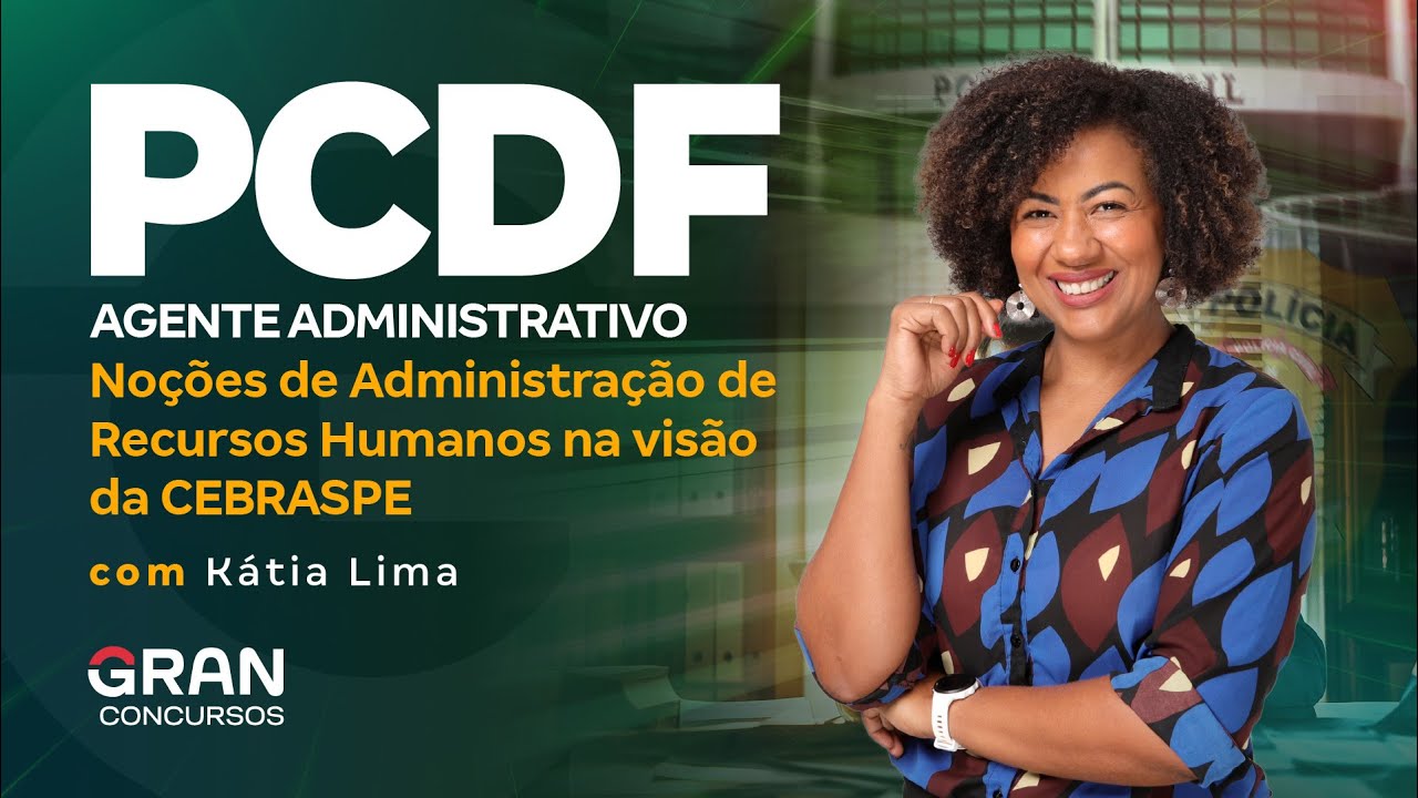 Concurso PCDF Administrativo: Noções de Administração de Recursos Humanos na visão da CEBRASPE