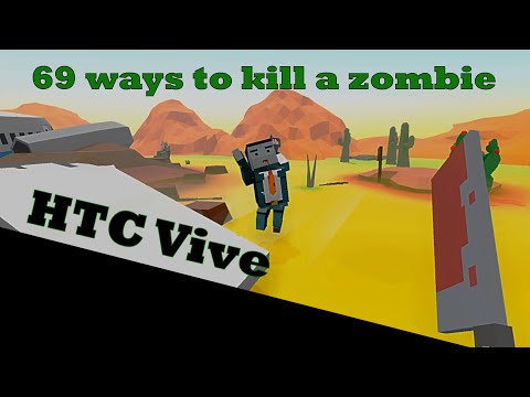 69 ways to kill a zombie with the HTC Vive!