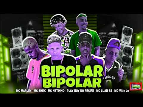 ⚪MC MARLEY, MC SHEK, PLAY BOY DO RECIFE, MC NETINHO, LUAN BS E MC VITIN LC - BIPOLAR - MÚSICA NOVA