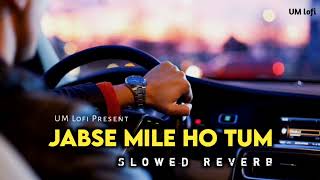 Download lagu Jabse Mile Ho Tum - Slowed Reverb Lo-fi - Alka Yagnik & Udit Narayan - Long Drive Song - UM lofi mp3