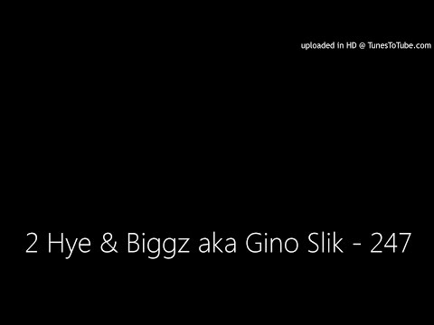 2 Hye & Biggz aka Gino Slik - 247