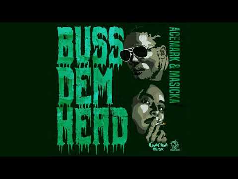 Masicka Ft. Acemark - Buss Dem Head (Official Audio) April 2018