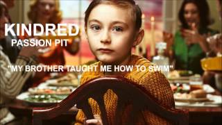 Passion Pit - My Brother Taught Me How To Swim
