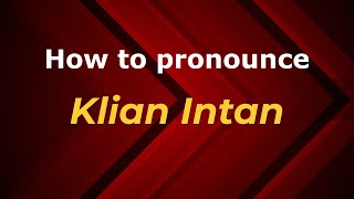 How to pronounce Klian Intan