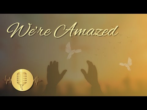 We’re Amazed