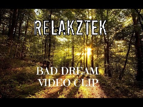 Relakztek - Bad Dream (Official Music Vidéo Clip)