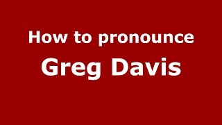 How to pronounce Greg Davis