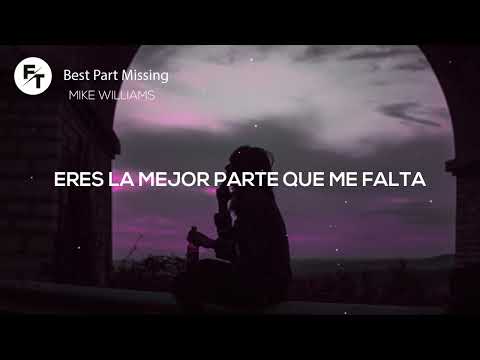 Mike Williams - Best Part Missing  Subtitulada al Español//Lyrics
