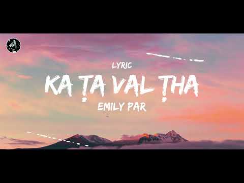 Ka Ta Val Tha || Emily Par || AThanglian Lyric video ||