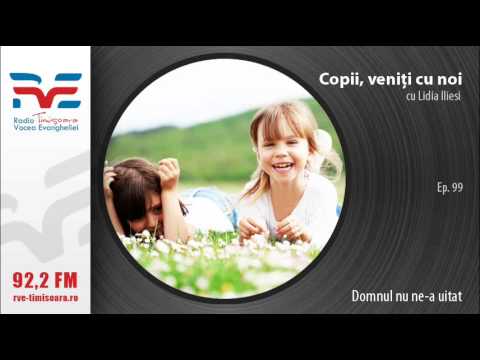 Ep 099   copii - Domnul nu ne-a uitat