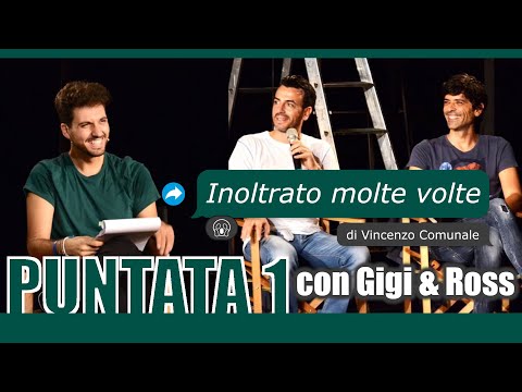 Inoltrato Molte Volte | Puntata 01 | con Gigi & Ross