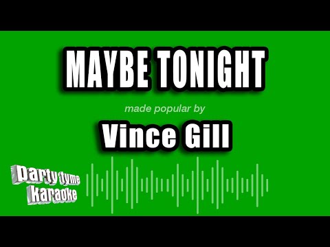 Maybe Tonight - Vince Gill