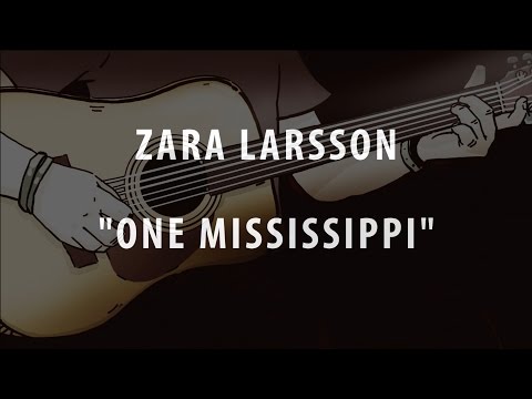 One Mississippi - Zara Larsson