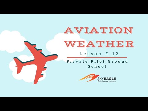 Lesson 13 | Aviation weather | Private Pilot Ground School