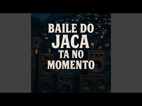 Baile do Jaca Ta no Momento