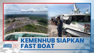 Demi Sukseskan MotoGP Mandalika 2022, Kemenhub Siapkan Fastboat untuk Antisipasi Lonjakan Penumpang