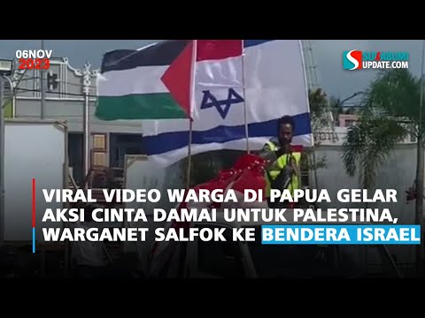 Viral Video Warga di Papua Gelar Aksi Cinta Damai untuk Palestina, Warganet Salfok ke Bendera Israel