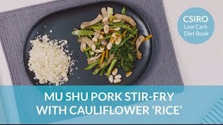 CSIRO Low-Carb Diet: Mu shu pork stir-fry with cauliflower ‘rice’