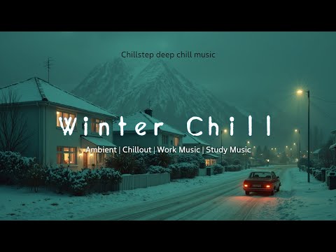 Deep Chillstep Mix Snowy Night Drive ~ Serene Ambient Chill Music