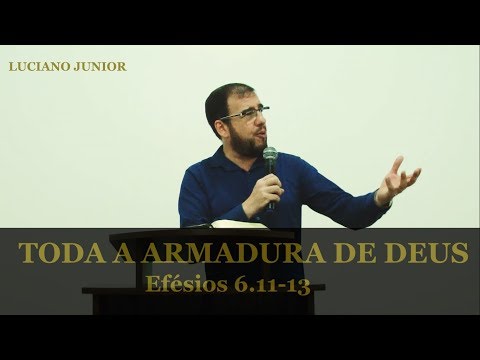 Luciano Junior - Toda a Armadura de Deus - Efésios 6.13