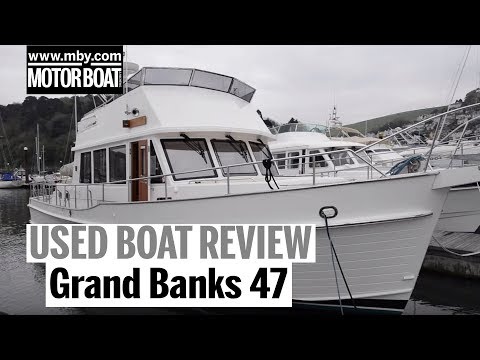 Grand Banks 47 Heritage | Used Boat Review | Motor Boat & Yachting