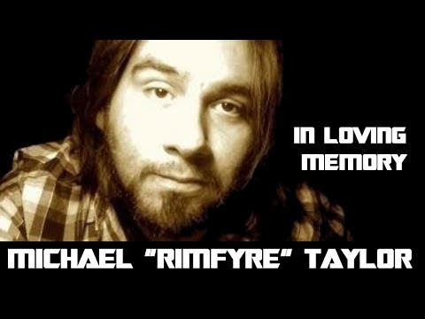 Michael "Rimfyre" Taylor's Last Request (RIP)